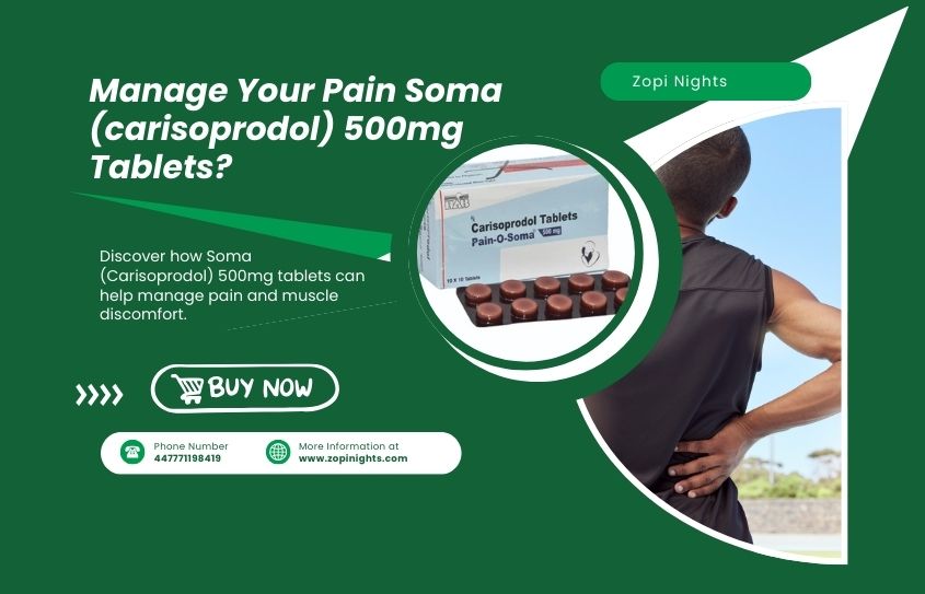 How to Manage Your Pain Soma (carisoprodol) 500mg Tablets?